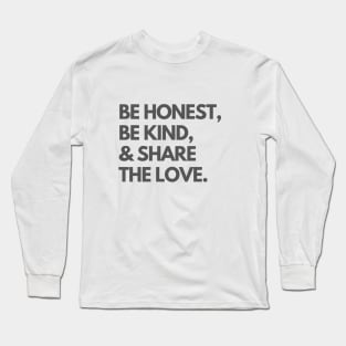 Be honnest, Be kind, & share the love. Long Sleeve T-Shirt